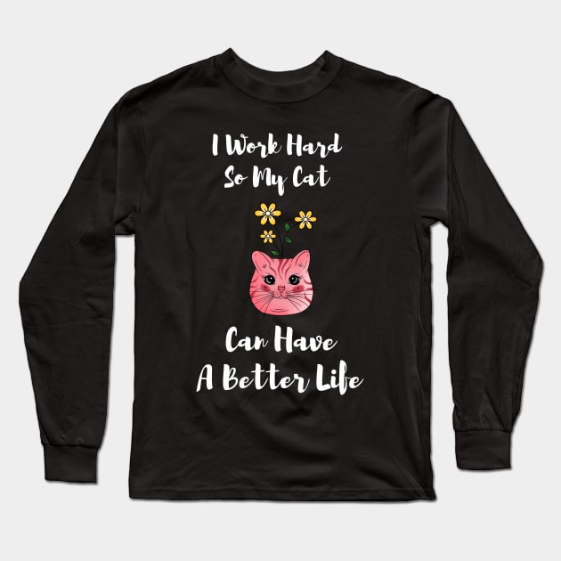 I Work Hard So My Cat Can Have A Better Life,Scottish Fold Long Sleeve T-Shirt by fall in love on_ink